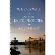 (영문도서) The Glass Wall: Lives on the Baltic Frontier Paperback, Picador USA, English, 9781250863164