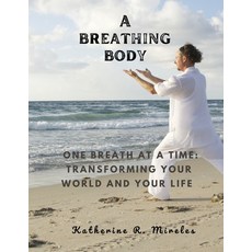 (영문도서) A breathing body: One Breath at a Time: Transforming Your World and Your Life Paperback, Independently Published, English, 9798398098501