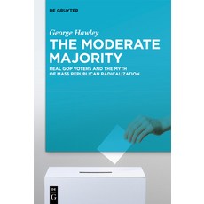 (영문도서) The Moderate Majority: Real GOP Voters and the Myth of Mass Republican Radicali... Paperback, de Gruyter, English, 9783111467788