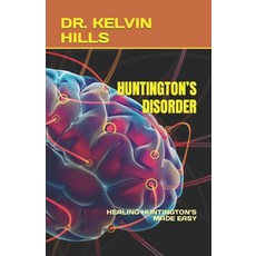 (영문도서) Huntington's Disorder: Healing Huntington's Made Easy Paperback, Independently Published, English, 9798399692579