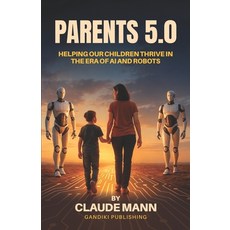 (英文圖書)Parents 5.0: Helping Our Children Thrive in the Era of AI and Robots 平裝版, Gandiki Publishing, 英文