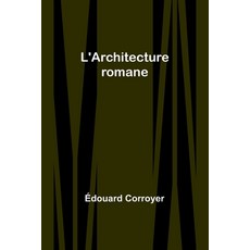 (영문도서) L'Architecture romane Paperback, Alpha Edition, English, 9789357722414