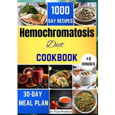 (영문도서) Hemochromatosis Diet Cookbook: Nourishing Recipes and Expert Guidance for Reducing Iron Absor... Paperback, Independently Published, English, 9798870839301