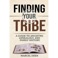(영문도서) Finding Your Tribe: A Guide to Ancestry Genealogy and Family History Paperback, Independently Published, English, 9798302932792