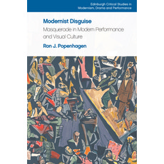 Modernist Disguise: Masquerade in Modern Performance and Visual Culture Hardcover, Edinburgh University Press, English, 9781474470056