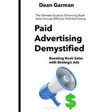 (영문도서)Paid Advertising Demystified: Boosting Book Sales with Strategic Ads (The Ultima... Paperback, Independently Published, English, 9798306458502