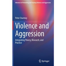 (영문도서) Violence and Aggression: Integrating Theory Research and Practice Hardcover, Springer, English, 9783031043857