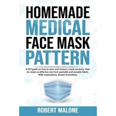 Homemade Medical Face Mask Pattern: A DIY guide on how to wear and remove a mask correctly. How to c... Paperback, Independently Published