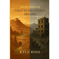 (영문도서)From Sheba's Gold to Shattered Dreams: Yemen's Journey Through 3 000 Years Paperback, Independently Published, English, 9798293506217