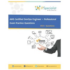 (영문도서) AWS Certified DevOps Engineer - Professional Exam Practice Questions: 350+ Questions Paperback, Independently Published, English, 9781796706000