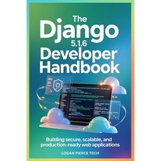 (영문도서)The Django 5.1.6 Developer Handbook: Building Secure Scalable and Production-R... Paperback, Independently Published, English, 9798244714517