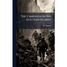 (英文圖書)The Campaign in the Aleutian Islands 精裝版, Hutson Street Press, 英文