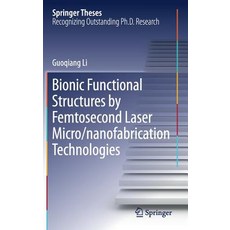 (영문도서) Bionic Functional Structures by Femtosecond Laser Micro/Nanofabrication Technologies Hardcover, Springer, English, 9789811303586