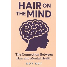 (英文圖書)Hair on the Mind: The Connection Between Hair and Mental Health 平裝版, Koy Kut, 英文