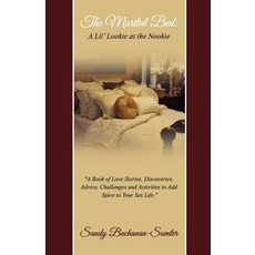 (영문도서) The Marital Bed: A Lil' Lookie at the Nookie: A Book of Love Stories Discoveri... Paperback, SBS Gbabie Enterprises, English, 9780692177921