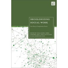 (영문도서) Decolonizing Social Work: From Theory to Transformative Practice Hardcover, Bloomsbury Academic, English, 9781350366459
