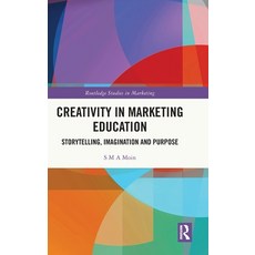 (영문도서)Creativity in Marketing Education: Storytelling Imagination and Purpose Hardcover, Routledge, English, 9781041040989