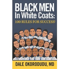 (영문도서)Black Men In White Coats: 100 Rules for Success! Paperback, Independently Published, English, 9781674109251