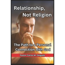 (英文圖書)Relationship Not Religion: The Path to a Personal Connection with God 平裝版, Independently Published, 英文
