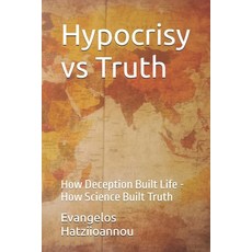 (영문도서)Hypocrisy vs Truth: How Deception Built Life - How Science Built Truth Paperback, Independently Published, English, 9798289142511