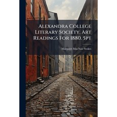 (英文圖書)Alexandra College Literary Society. Art Readings For 1880. 5pt 平裝版, Hutson Street Press, 英文