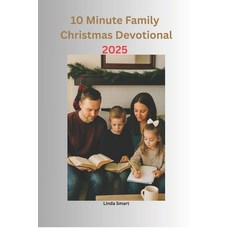 (영문도서)10 Minutes Family Christmas Devotional 2025: A 25 Day Daily Christmas Devotions... Paperback, Independently Published, English, 9798266273481