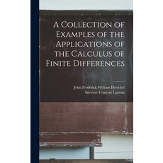(영문도서) A Collection of Examples of the Applications of the Calculus of Finite Differences Hardcover, Legare Street Press, English, 9781017122565