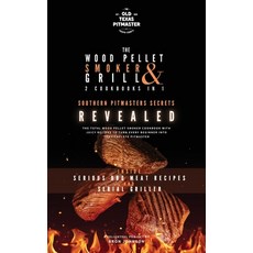 (영문도서) The Wood Pellet Smoker and Grill 2 Cookbooks in 1: Southern Pitmasters Secrets Revealed Hardcover, Old Texas Pitmaster, English, 9781802601237