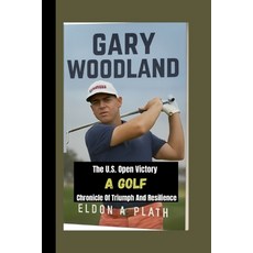 (英文圖書)Gary Woodland: The U.S. Open Victory-A Golf Chronicle of Triumph and Resilience 平裝版, Independently Published, 英文