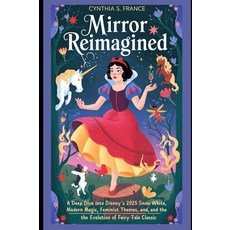 [5] Mirror Reimagined: A Deep Dive into Disney’s 2025 Snow White: Modern Magic Feminist Themes a