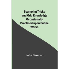 (영문도서) Scamping Tricks and Odd Knowledge Occasionally Practised upon Public Works Paperback, Alpha Edition, English, 9789357918725