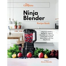 paperback Book The Complete Ninja Blender Recipe Book: A Beginner's Guide to Making 170+ Types o