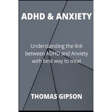 ADHD & Anxiety: Understanding the link between ADHD and Anxiety with best way to treat Paperback, Independently Published