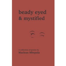 (영문도서) Beady Eyed and Mystified: A Collection of Poems Paperback, Creative Africa Space, English, 9789996098383