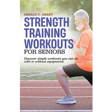 (영문도서) Strength Training Workouts For Seniors: Easy home workouts for strength fitness and stamina Paperback, Independently Published, English, 9798863250830