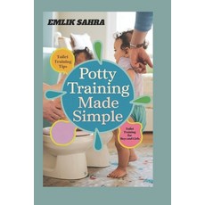 (영문도서) potty Training Made Simple: A Step-by-Step Guide to Stress-Free Success for Par... Paperback, Independently Published, English, 9798305540543