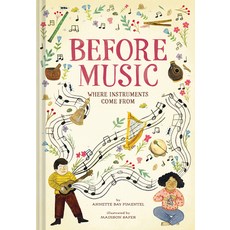 (영문도서) Before Music: Where Instruments Come from Hardcover, Abrams Books for Young Readers, English, 9781419745553