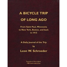(영문도서) A Bicycle Trip of Long Ago: From Saint Paul Minnesota to New York Boston and back in 1915 Paperback, Schroeder Family Press, English, 9798218185541