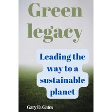 (영문도서) Green legacy: Leading the way to a sustainable planet Paperback, Independently Published, English, 9798326186751