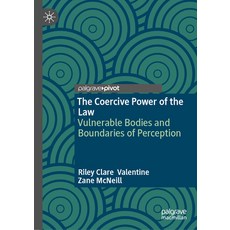 (영문도서)The Coercive Power of the Law: Vulnerable Bodies and Boundaries of Perception Hardcover, Palgrave MacMillan, English, 9783032075888