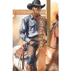(영문도서) Faithful Spurs: A Christian Novel Paperback, Independently Published, English, 9798332571657