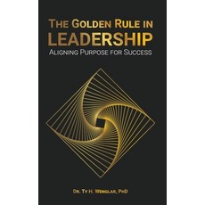 (영문도서) The Golden Rule in Leadership: Aligning Purpose for Success Hardcover, Franklin Pub., English, 9798893243567