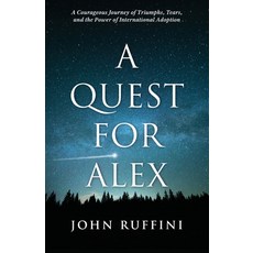 (영문도서) A Quest for Alex: A Courageous Journey of Triumphs Tears and the Power of International Ado... Paperback, Bellflower Press, English, 9781959009146