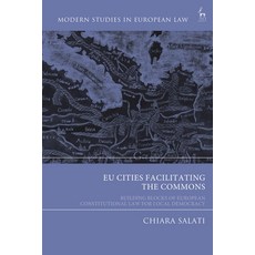 (영문도서)EU Cities Facilitating the Commons: Building Blocks of European Constitutional L... Hardcover, English, 9781509989669, Hart Publishing