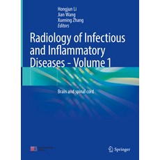 (영문도서) Radiology of Infectious and Inflammatory Diseases - Volume 1: Brain and Spinal Cord Hardcover, Springer, English, 9789819900381
