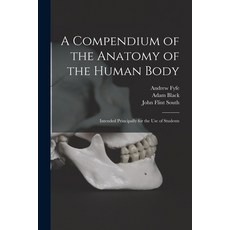 (영문도서) A Compendium of the Anatomy of the Human Body [electronic Resource]: Intended Principally for... Paperback, Legare Street Press, English, 9781014818072