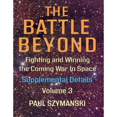 (영문도서)The Battle Beyond-Fighting and Winning the Coming War in Space: Supplemental Det... Paperback