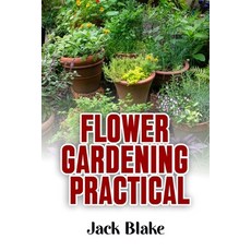 (영문도서) Flower Gardening: Practical Paperback, Independently Published, English, 9798332309281