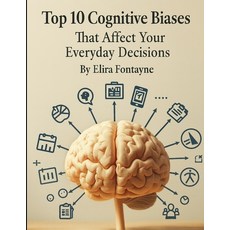 (영문도서)Top 10 Cognitive Biases: That Affects Your Everyday Decisions Paperback, Independently Published, English, 9798265060273