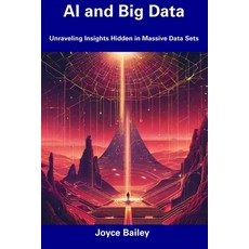 (영문도서) AI and Big Data: Unraveling Insights Hidden in Massive Data Sets Paperback, Independently Published, English, 9798856392721